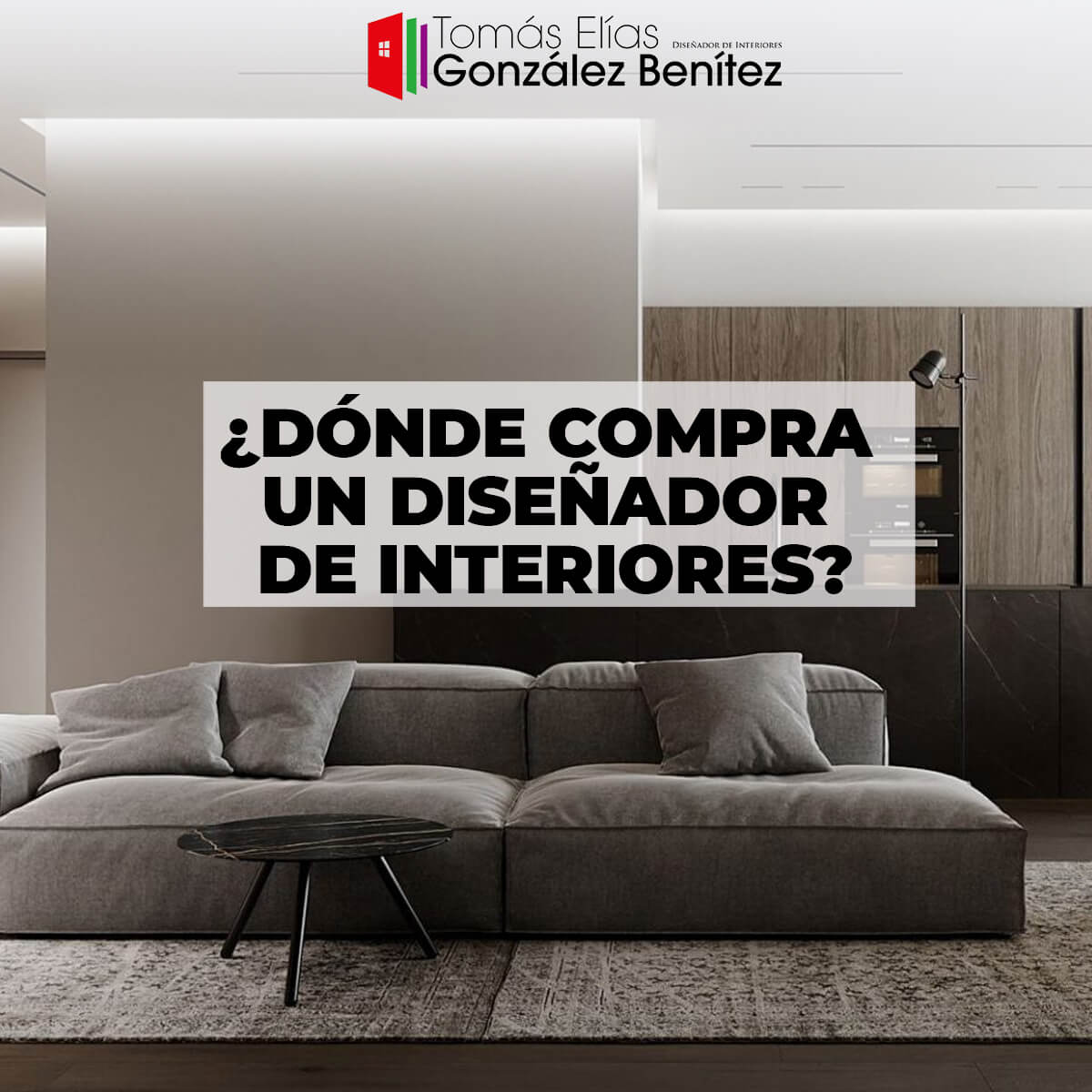 Tomás Elías González Benítez - Dónde compra un diseñador de interiores