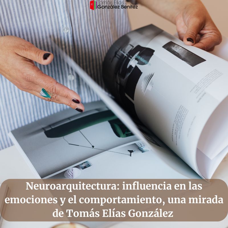 Neuroarquitectura influencia en las emociones y el comportamiento, una mirada de Tomás Elías González